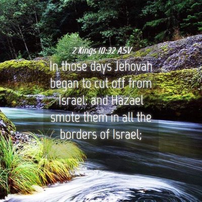 Picture 04 - 2 Kings 10:32 ASV - In those days Jehovah began to cut off from - Bible Verse Picture