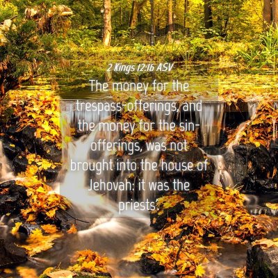 Picture 04 - 2 Kings 12:16 ASV - The money for the trespass-offerings, and the - Bible Verse Picture