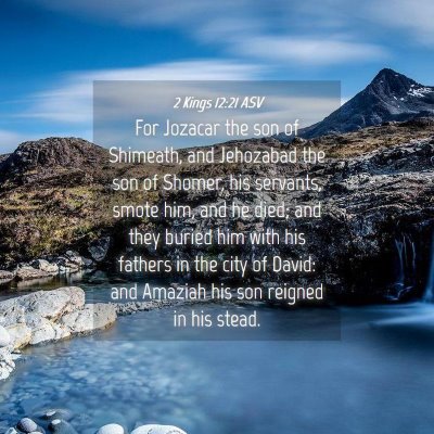 Picture 04 - 2 Kings 12:21 ASV - For Jozacar the son of Shimeath, and Jehozabad - Bible Verse Picture