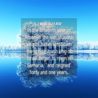 Picture 04 - 2 Kings 14:23 ASV - In the fifteenth year of Amaziah the son of Joash - Bible Verse Picture