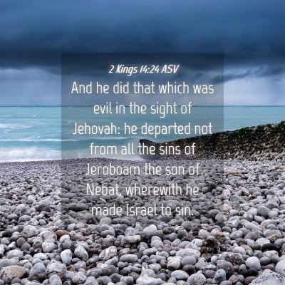 Picture 04 - 2 Kings 14:24 ASV - And he did that which was evil in the sight of - Bible Verse Picture