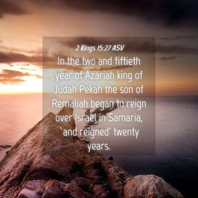Picture 04 - 2 Kings 15:27 ASV - In the two and fiftieth year of Azariah king of - Bible Verse Picture