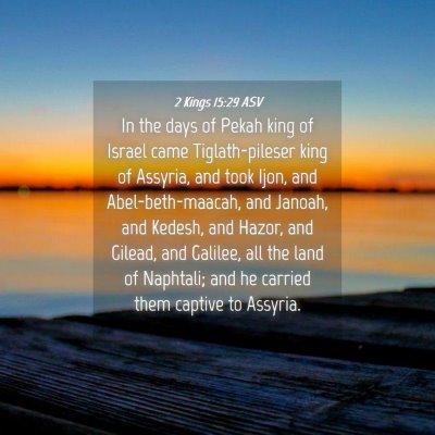 Picture 04 - 2 Kings 15:29 ASV - In the days of Pekah king of Israel came - Bible Verse Picture