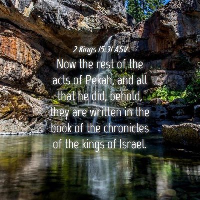 Picture 04 - 2 Kings 15:31 ASV - Now the rest of the acts of Pekah, and all that - Bible Verse Picture