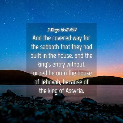 Picture 04 - 2 Kings 16:18 ASV - And the covered way for the sabbath that they had - Bible Verse Picture