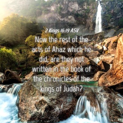 Picture 04 - 2 Kings 16:19 ASV - Now the rest of the acts of Ahaz which he did, - Bible Verse Picture