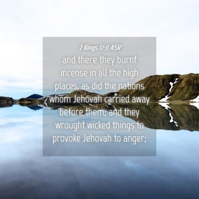 Picture 04 - 2 Kings 17:11 ASV - and there they burnt incense in all the high - Bible Verse Picture