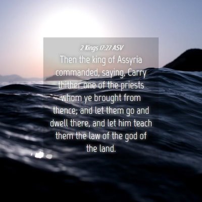 Picture 04 - 2 Kings 17:27 ASV - Then the king of Assyria commanded, saying, Carry - Bible Verse Picture