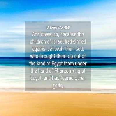 Picture 04 - 2 Kings 17:7 ASV - And it was so, because the children of Israel had - Bible Verse Picture