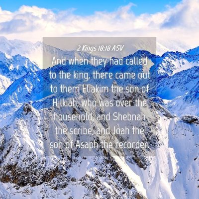 Picture 04 - 2 Kings 18:18 ASV - And when they had called to the king, there came - Bible Verse Picture