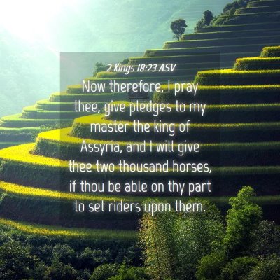 Picture 04 - 2 Kings 18:23 ASV - Now therefore, I pray thee, give pledges to my - Bible Verse Picture