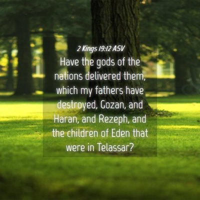 Picture 04 - 2 Kings 19:12 ASV - Have the gods of the nations delivered them, - Bible Verse Picture