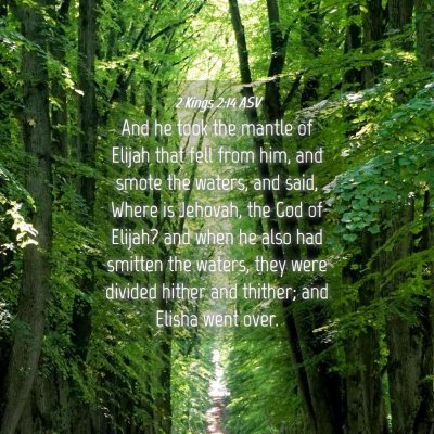Picture 04 - 2 Kings 2:14 ASV - And he took the mantle of Elijah that fell from - Bible Verse Picture