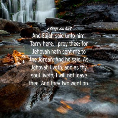 Picture 04 - 2 Kings 2:6 ASV - And Elijah said unto him, Tarry here, I pray - Bible Verse Picture