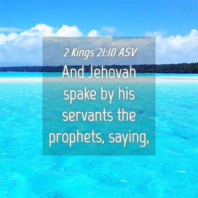 Picture 04 - 2 Kings 21:10 ASV - And Jehovah spake by his servants the prophets, - Bible Verse Picture