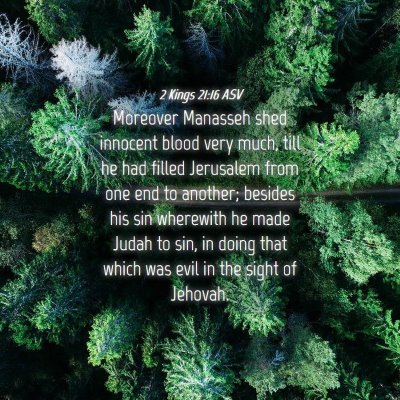 Picture 04 - 2 Kings 21:16 ASV - Moreover Manasseh shed innocent blood very much, - Bible Verse Picture