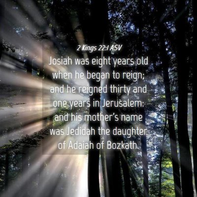 Picture 04 - 2 Kings 22:1 ASV - Josiah was eight years old when he began to - Bible Verse Picture