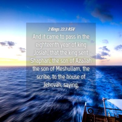 Picture 04 - 2 Kings 22:3 ASV - And it came to pass in the eighteenth year of - Bible Verse Picture