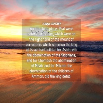 Picture 04 - 2 Kings 23:13 ASV - And the high places that were before Jerusalem, - Bible Verse Picture