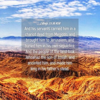 Picture 04 - 2 Kings 23:30 ASV - And his servants carried him in a chariot dead - Bible Verse Picture