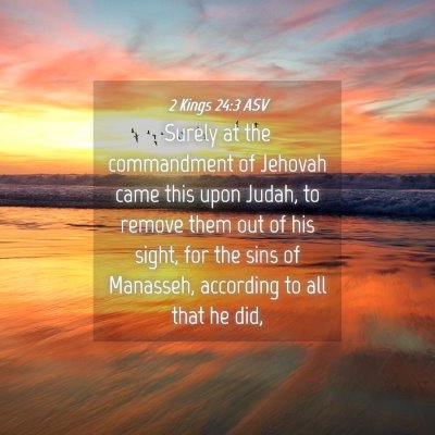 Picture 04 - 2 Kings 24:3 ASV - Surely at the commandment of Jehovah came this - Bible Verse Picture