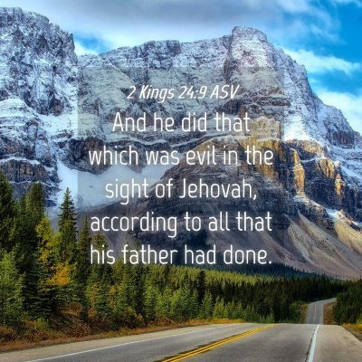 Picture 04 - 2 Kings 24:9 ASV - And he did that which was evil in the sight of - Bible Verse Picture