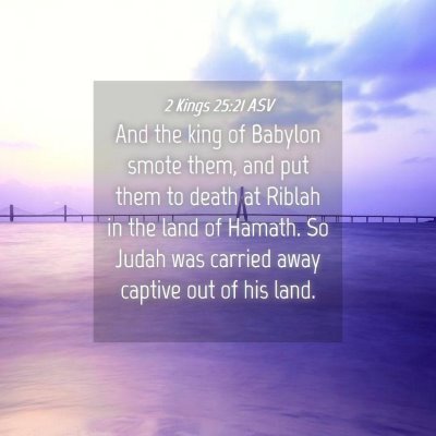 Picture 04 - 2 Kings 25:21 ASV - And the king of Babylon smote them, and put them - Bible Verse Picture