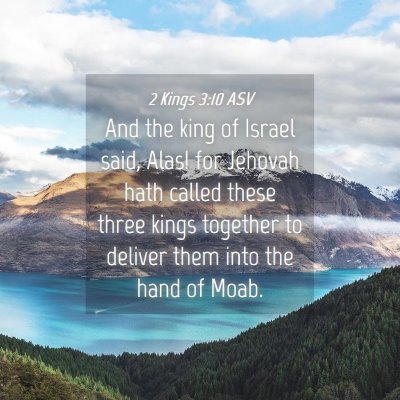 Picture 04 - 2 Kings 3:10 ASV - And the king of Israel said, Alas! for Jehovah - Bible Verse Picture