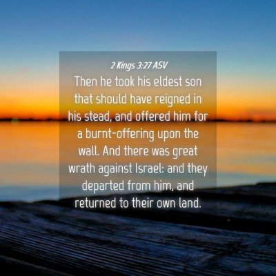 Picture 04 - 2 Kings 3:27 ASV - Then he took his eldest son that should have - Bible Verse Picture