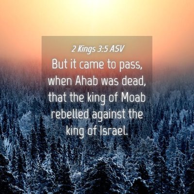 Picture 04 - 2 Kings 3:5 ASV - But it came to pass, when Ahab was dead, that the - Bible Verse Picture