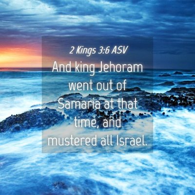 Picture 04 - 2 Kings 3:6 ASV - And king Jehoram went out of Samaria at that - Bible Verse Picture