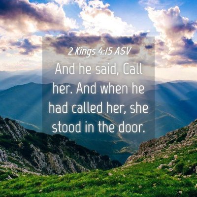 Picture 04 - 2 Kings 4:15 ASV - And he said, Call her. And when he had called - Bible Verse Picture