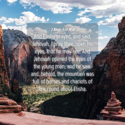 Picture 04 - 2 Kings 6:17 ASV - And Elisha prayed, and said, Jehovah, I pray - Bible Verse Picture