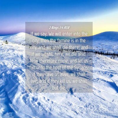 Picture 04 - 2 Kings 7:4 ASV - If we say, We will enter into the city, then the - Bible Verse Picture