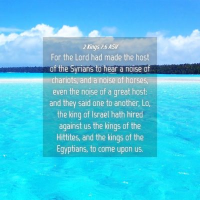 Picture 04 - 2 Kings 7:6 ASV - For the Lord had made the host of the Syrians to - Bible Verse Picture