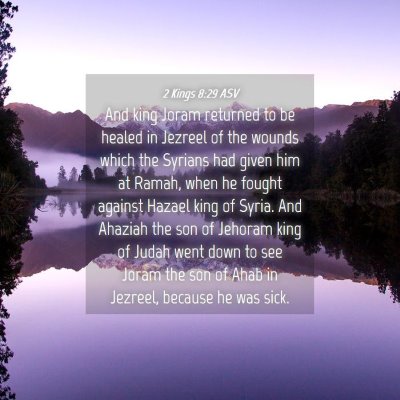 Picture 04 - 2 Kings 8:29 ASV - And king Joram returned to be healed in Jezreel - Bible Verse Picture
