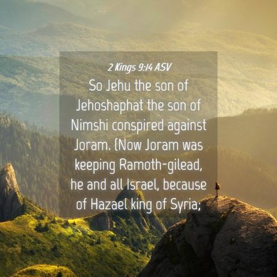 Picture 04 - 2 Kings 9:14 ASV - So Jehu the son of Jehoshaphat the son of Nimshi - Bible Verse Picture