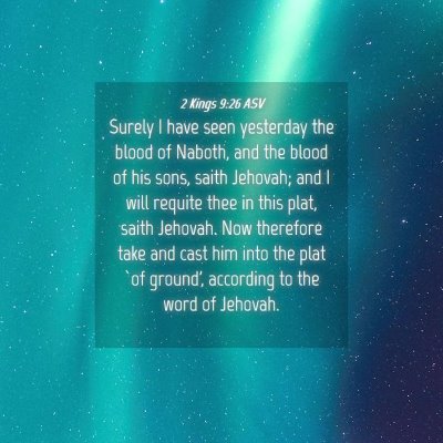 Picture 04 - 2 Kings 9:26 ASV - Surely I have seen yesterday the blood of Naboth, - Bible Verse Picture