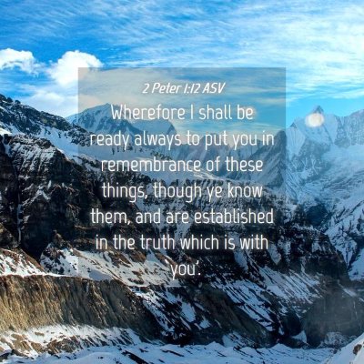 Picture 04 - 2 Peter 1:12 ASV - Wherefore I shall be ready always to put you in - Bible Verse Picture