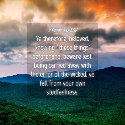 Picture 04 - 2 Peter 3:17 ASV - Ye therefore, beloved, knowing `these things' - Bible Verse Picture