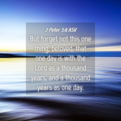 Picture 04 - 2 Peter 3:8 ASV - But forget not this one thing, beloved, that one - Bible Verse Picture