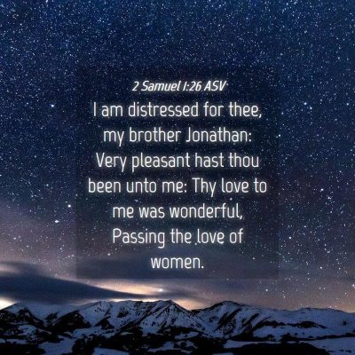 Picture 04 - 2 Samuel 1:26 ASV - I am distressed for thee, my brother Jonathan: - Bible Verse Picture