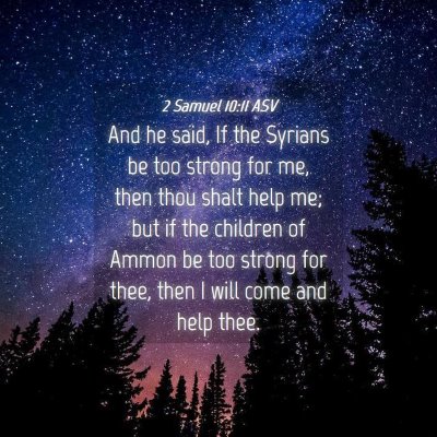 Picture 04 - 2 Samuel 10:11 ASV - And he said, If the Syrians be too strong for me, - Bible Verse Picture