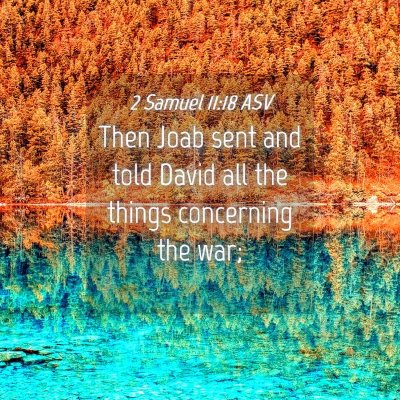 Picture 04 - 2 Samuel 11:18 ASV - Then Joab sent and told David all the things - Bible Verse Picture
