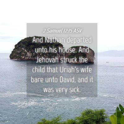 Picture 04 - 2 Samuel 12:15 ASV - And Nathan departed unto his house. And Jehovah - Bible Verse Picture