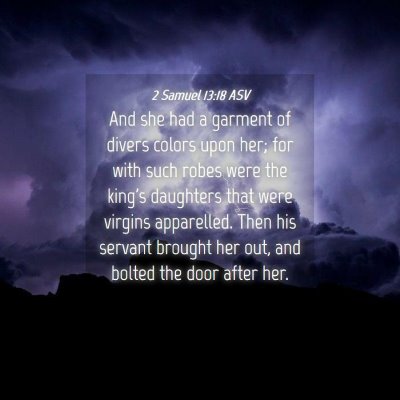 Picture 04 - 2 Samuel 13:18 ASV - And she had a garment of divers colors upon her; - Bible Verse Picture