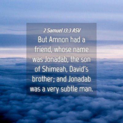 Picture 04 - 2 Samuel 13:3 ASV - But Amnon had a friend, whose name was Jonadab, - Bible Verse Picture