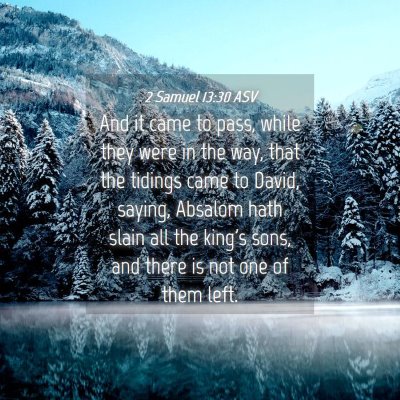 Picture 04 - 2 Samuel 13:30 ASV - And it came to pass, while they were in the way, - Bible Verse Picture