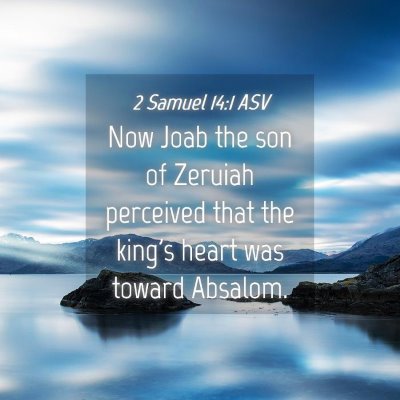 Picture 04 - 2 Samuel 14:1 ASV - Now Joab the son of Zeruiah perceived that the - Bible Verse Picture