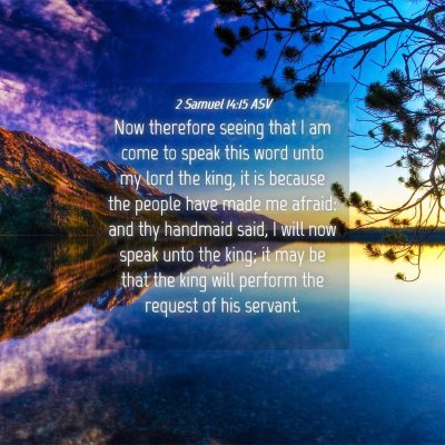 Picture 04 - 2 Samuel 14:15 ASV - Now therefore seeing that I am come to speak this - Bible Verse Picture